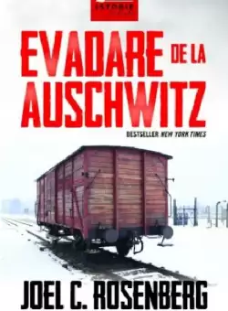 Evadare de la Auschwitz | Joel C. Rosenberg