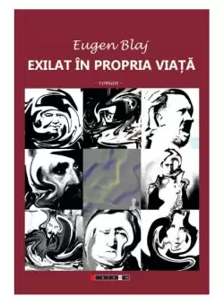 Exilat in propria viata - Paperback brosat - Eugen Blaj - Eikon