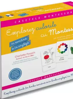 Explorez culorile cu Montessori. 163 de jetoane pentru dezvoltarea vocabularului si a creativitatii (in romana si engleza) - Paperback - Charlotte Poussin, Maria Montessori - Didactica Publishing House