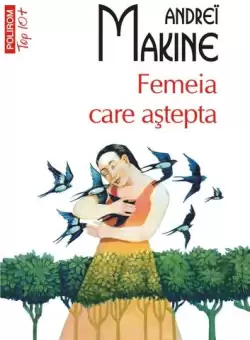 Femeia care astepta (Top 10+) - Paperback brosat - Andreï Makine - Polirom