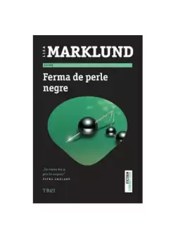 Ferma de perle negre - Paperback brosat - Liza Marklund - Trei