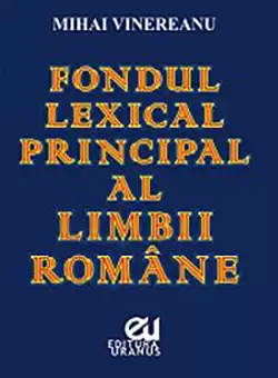 Fondul lexical principal al limbii romane | Mihai Vinereanu