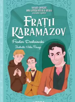Fratii Karamazov. Mari opere din literatura rusa povestite copiilor (Nivelul 6)