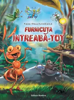 Furnicuta Intreaba-Tot (Vol. 1) - Paperback brosat - Rasa Dmuchovskiene - Nomina