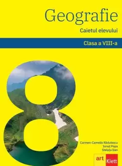 Geografie. Caietul elevului clasa a VIII-a - Paperback brosat - Carmen Camelia Radulescu, Ionut Popa, Steluta Dan - Art Klett
