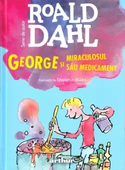 George si miraculosul sau medicament | format mare - Hardcover - Roald Dahl - Arthur