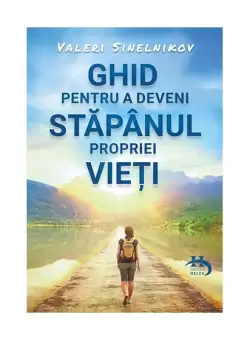 Ghid pentru a deveni stapanul propriei vieti - Paperback brosat - Valeri Sinelnikov - Helen