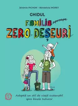 Ghidul Familia (aproape) Zero Deseuri - Paperback brosat - Benedicte Moret, Jeremie Pichon - Seneca Lucius Annaeus