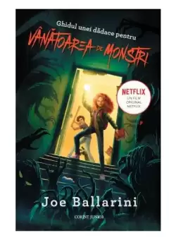 Ghidul unei dadace pentru vanatoarea de monstri - Paperback brosat - Joe Ballarini - Corint Junior