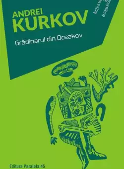 Gradinarul din Oceakov - Paperback brosat - Andrei Kurkov - Paralela 45