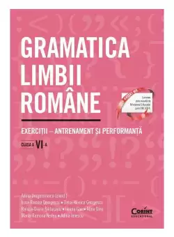 Gramatica limbii romane. Exercitii – antrenament si performanta. Clasa a VI-a