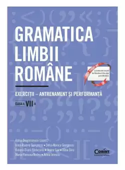 Gramatica limbii romane. Exercitii – antrenament si performanta. Clasa a VII-a