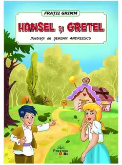 Hansel si Gretel - Paperback - Fratii Grimm - Prestige