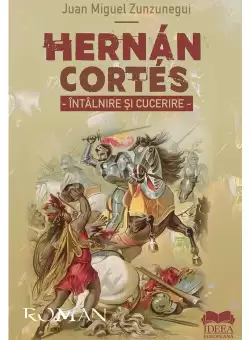 Hernán Cortés. Intalnire si cucerire