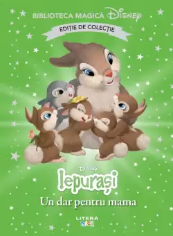 Iepurasi. Un dar pentru mama. Volumul 67. Disney. Biblioteca magica, editie de colectie