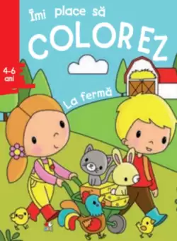 Imi place sa colorez. La ferma (4-6 ani)