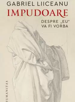 Impudoare | Gabriel Liiceanu
