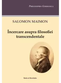 Incercare asupra filosofiei transcendentale - Paperback brosat - Salomon Maimon - Ratio et Revelatio