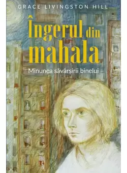 Ingerul din mahala - Minunea savarsirii binelui