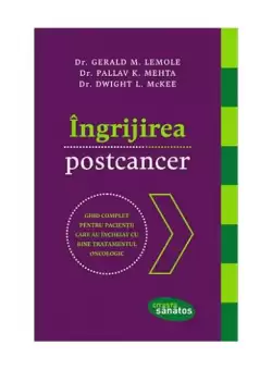 Ingrijirea postcancer - Paperback brosat - David McKeegan, Dr. Gerald M. Lemole, Pallav K. Mehta - Lifestyle