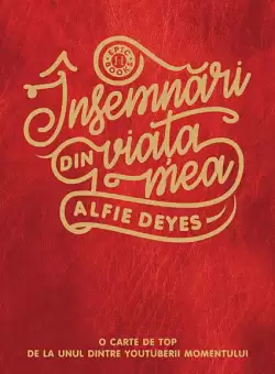 Insemnari din viata mea - Paperback brosat - Alfie Deyes - Humanitas