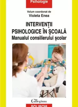 Interventii psihologice in scoala. Manualul consilierului scolar - Paperback brosat - Violeta Enea - Polirom