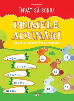 Invat sa scriu. Primele adunari. Carte de activitati cu numere