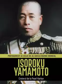 Isoroku Yamamoto. Volumul 18. Protagonisti ai celui de-al Doilea Razboi Mondial
