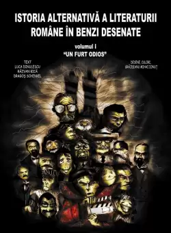 Istoria alternativa a literaturii romane in benzi desenate - volumul I - Un furt odios | Luca Dinulescu, Razvan Bica, Dragos Schenkel