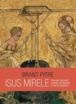 Isus Mirele - Paperback brosat - Brant Pitre - Humanitas