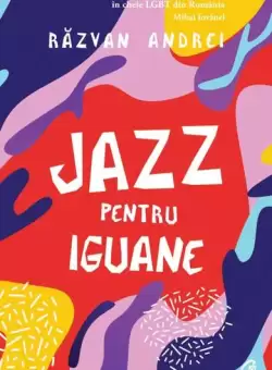 Jazz pentru iguane - Paperback brosat - Razvan Andrei - Curtea Veche