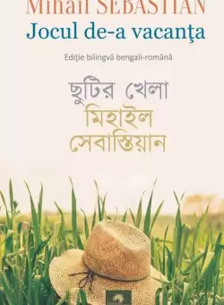 Jocul de-a vacanta / Chutir khela (editie bilingva bengali-romana) - Paperback brosat - Mihail Sebastian - Cununi de Stele