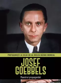 Josef Goebbels. Volumul 5. Protagonisti ai celui de-al Doilea Razboi Mondial