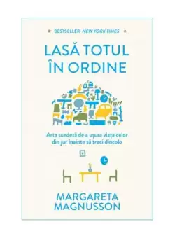 Lasa totul in ordine - Paperback brosat - Margareta Magnusson - Lifestyle