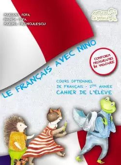 Le Francais avec Nino. Caietul elevului. Clasa I - Paperback brosat - Mariana Popa, Bianca Popa, Marina Franculescu - Art Klett