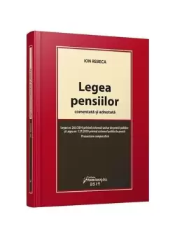 Legea pensiilor comentata si adnotata - Paperback brosat - Ion Rebeca - Hamangiu