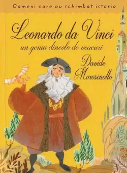Leonardo da Vinci, un geniu dincolo de veacuri - Paperback brosat - Davide Morosinotto - Litera