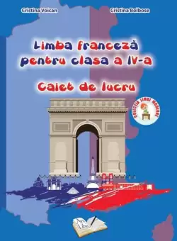 Limba franceza pentru clasa a IV - a - Paperback brosat - Cristina Bolbose, Cristina Voican - Ars Libri