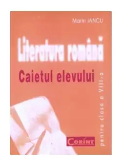 Literatura romana. Caietul elevului pentru clasa a VIII-a - Paperback brosat - Marin Iancu - Corint