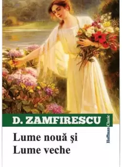 Lume noua si lume veche - Paperback brosat - Duiliu Zamfirescu - Hoffman