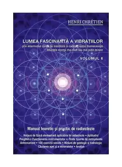 Lumea fascinanta a vibratiilor (Vol.6) - Paperback brosat - Henri Chretien - Ganesha