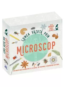 Lumea vazuta prin microscop