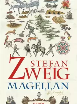 Magellan. Omul si fapta sa - Paperback brosat - Stefan Zweig - Polirom