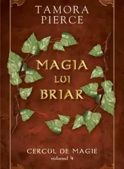 Magia lui Briar ( vol. IV din seria Cercul de magie) | Tamora Pierce