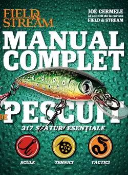 Manual complet de pescuit. 317 sfaturi esentiale