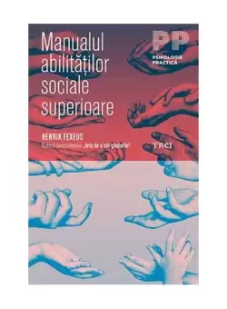 Manualul abilitatilor sociale superioare - Paperback brosat - Henrik Fexeus - Trei