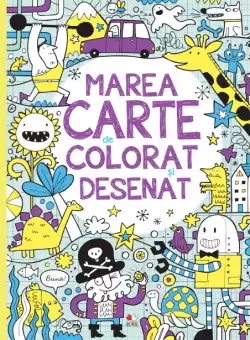 Marea carte de colorat si desenat