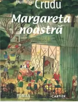 Margareta noastra - Paperback brosat - Dumitru Crudu - Cartier