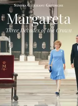 Margareta | Three decades of the Crown: 1990-2020 - Hardcover - Sandra Gatejeanu Gheorghe - Curtea Veche