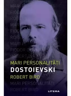 Mari personalitati. Dostoievski